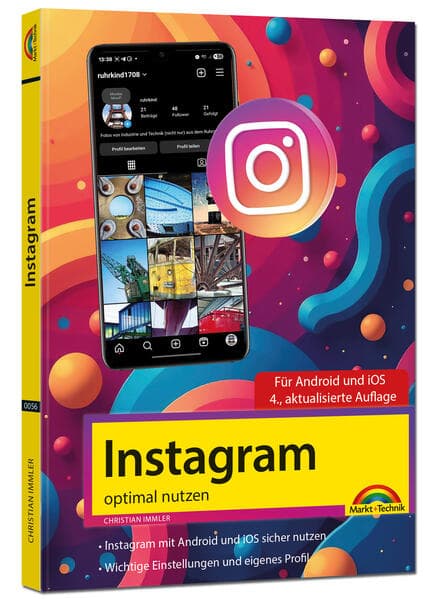 Instagram optimal nutzen - Alle Funktionen anschaulich erklärt, mit vielen Tipps und Tricks - komplett in Farbe