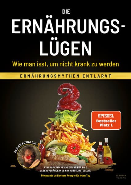 Die Ernährungslügen - Wie man isst, um nicht krank zu werden