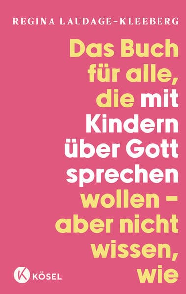 Das Buch für alle, die mit Kindern über Gott sprechen wollen, aber nicht wissen, wie