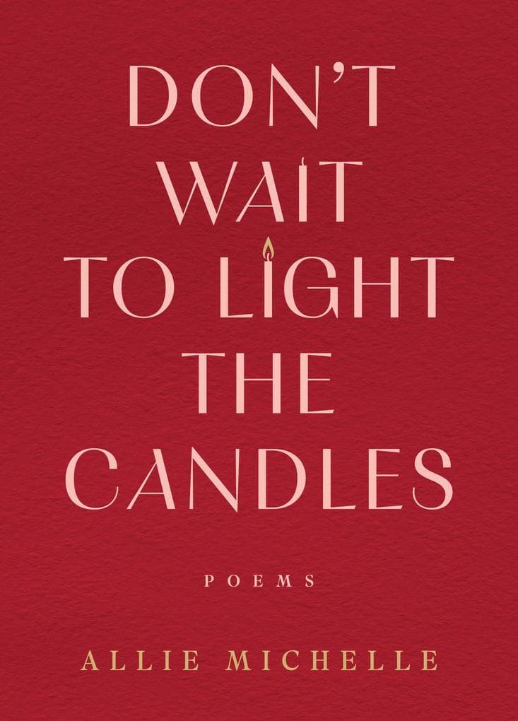 Don't Wait to Light the Candles