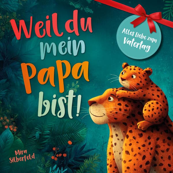 Weil du mein Papa bist