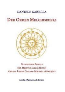 Der Orden Melchisedeks. Die geistige Schule der Meister aller Zeiten und die Lehre Omraam Mikhaël Aïvanhovs