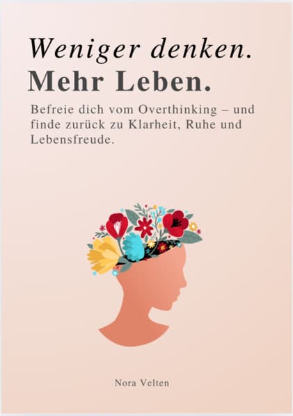 WENIGER DENKEN. MEHR LEBEN