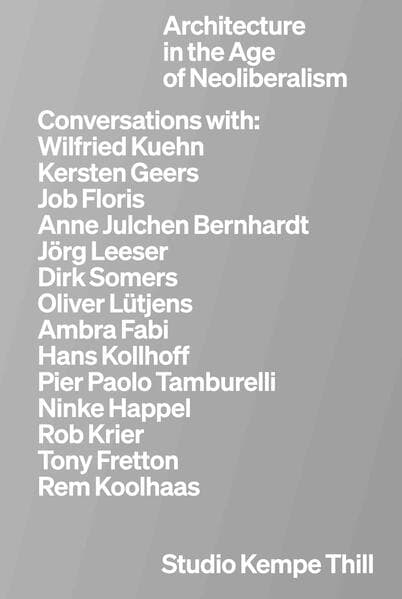 Kempe Thill. Architecture in the Age of Neoliberalism